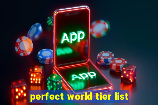 perfect world tier list